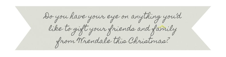 Do you have your eye on anything you’d like to gift your friends and family from Wrendale this Christmas?