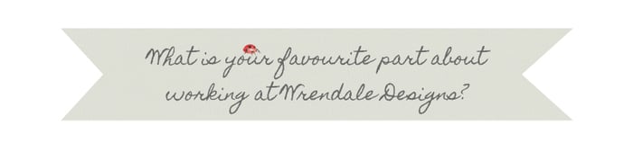 What is your favourite part about working at Wrendale Designs?